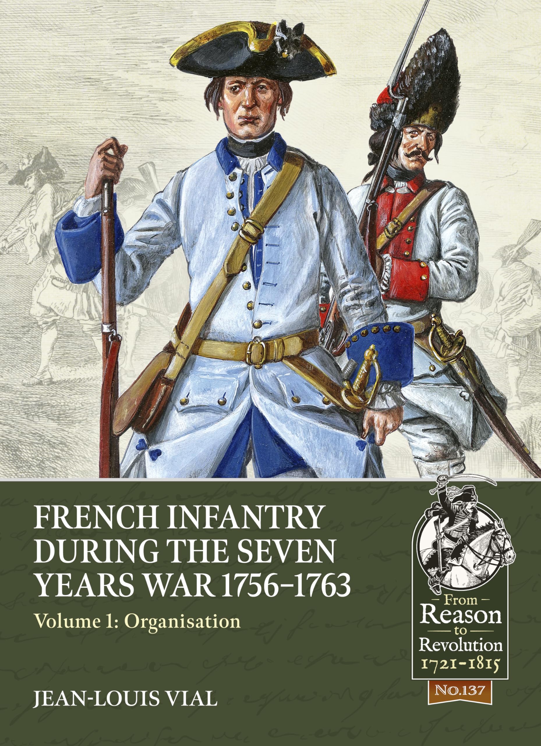 French Infantry During the Seven Years War 1756-1763 Volume 1